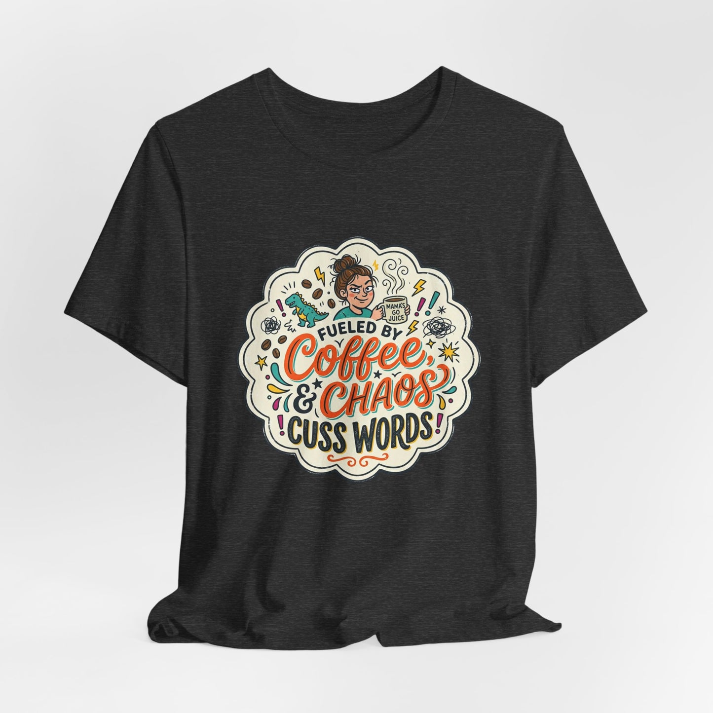 Fueled by Coffee, Chaos, & Cuss Words Graphic T-Shirt