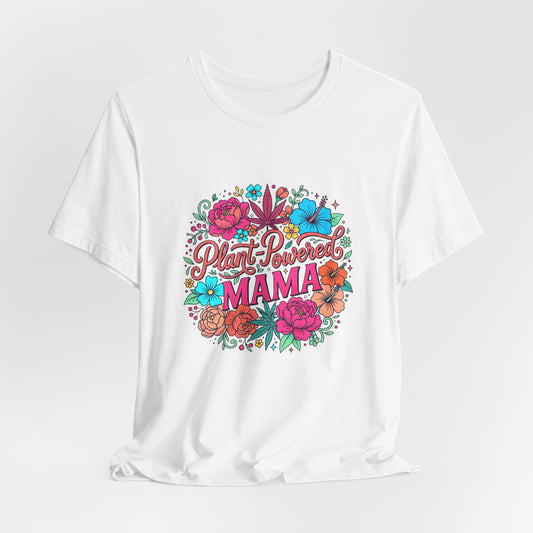 Plant Mom Gift Casual T-Shirt — Floral "Plant-Powered Mama" Graphic Tee