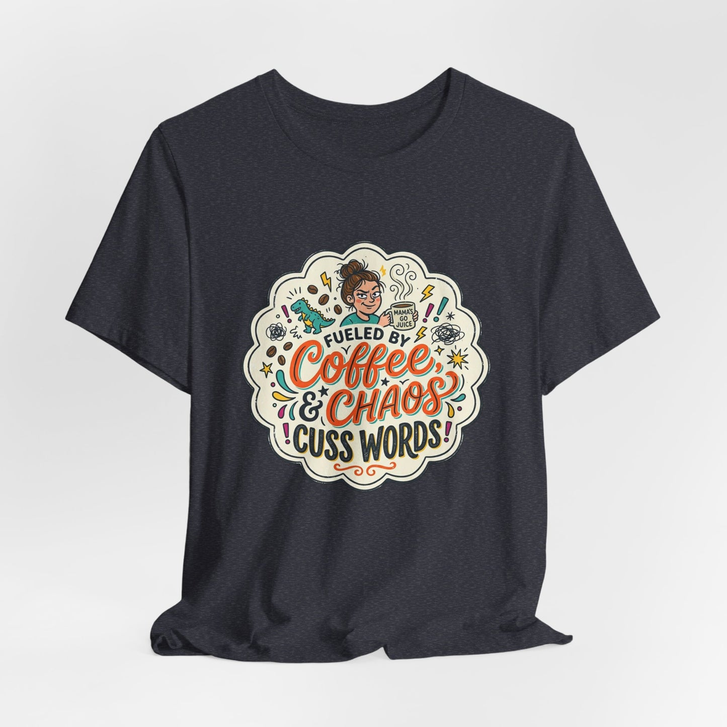 Fueled by Coffee, Chaos, & Cuss Words Graphic T-Shirt