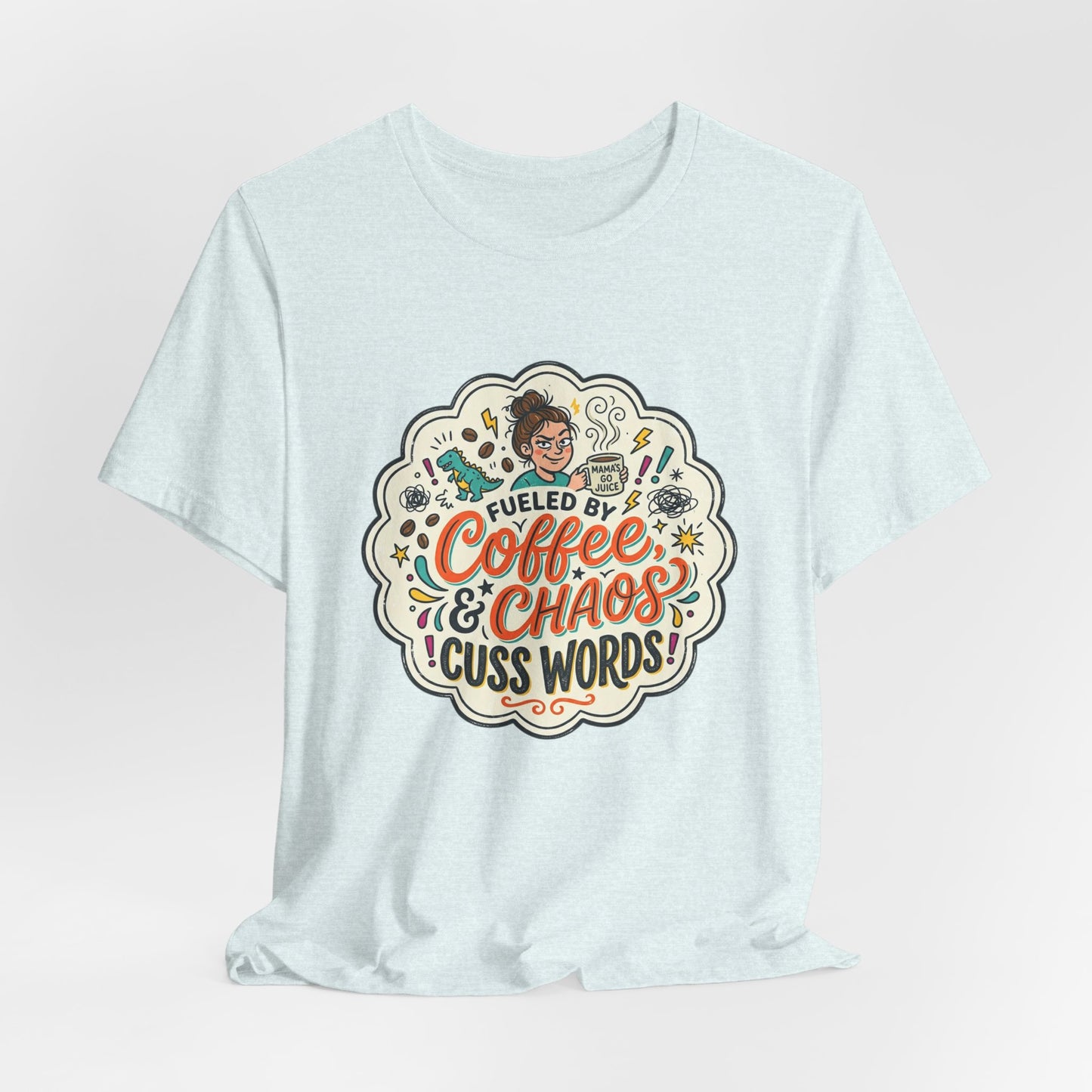 Fueled by Coffee, Chaos, & Cuss Words Graphic T-Shirt