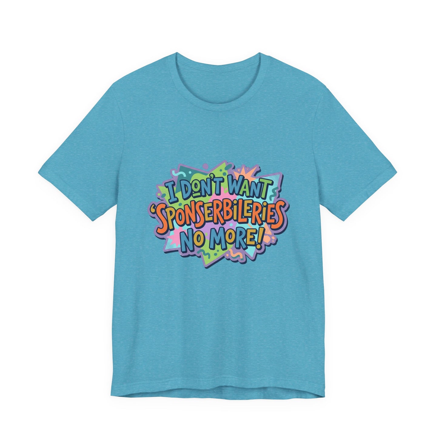 I Don’t Want Sponserbilerie’s No More Graphic T-Shirt — Nostalgic Cartoon Quote Tee
