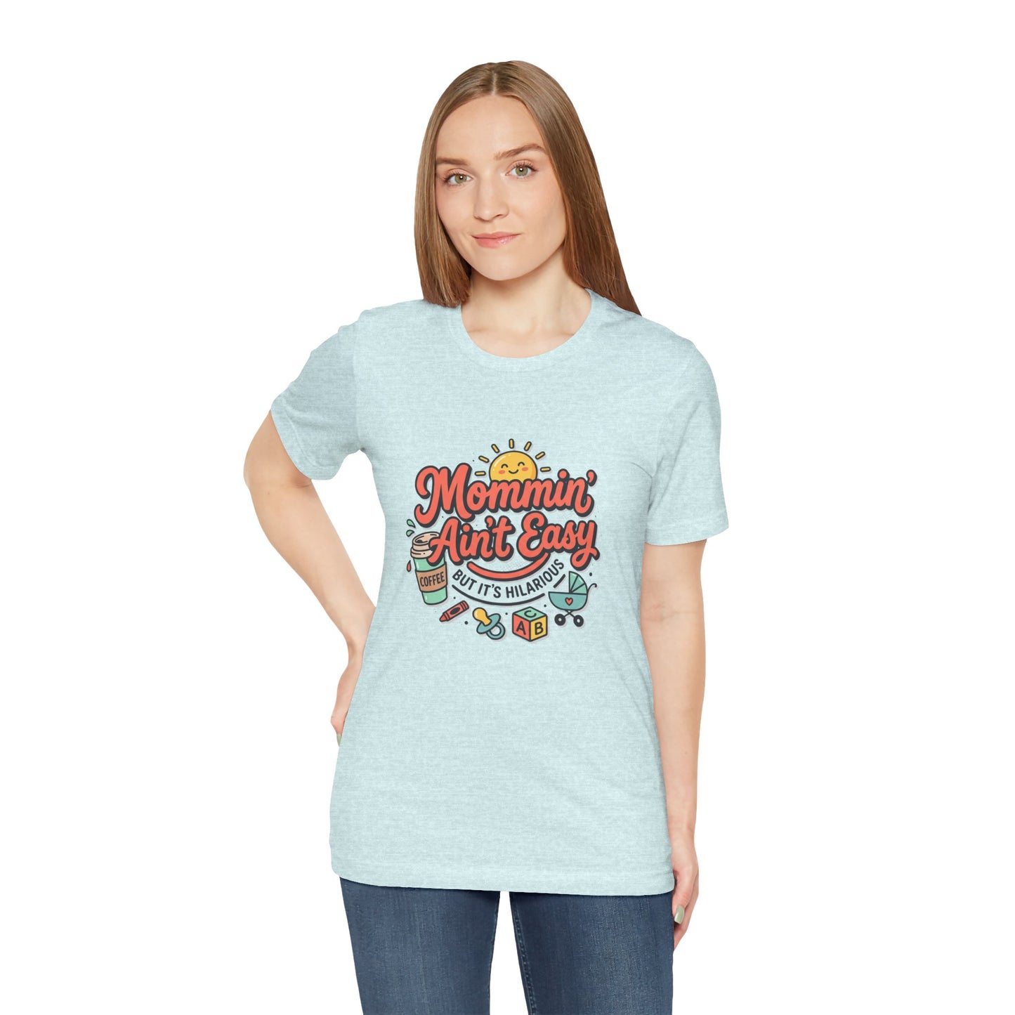 Mommin' Ain't Easy (But It's Hilarious) Graphic Tee — Funny Mom Life Gift