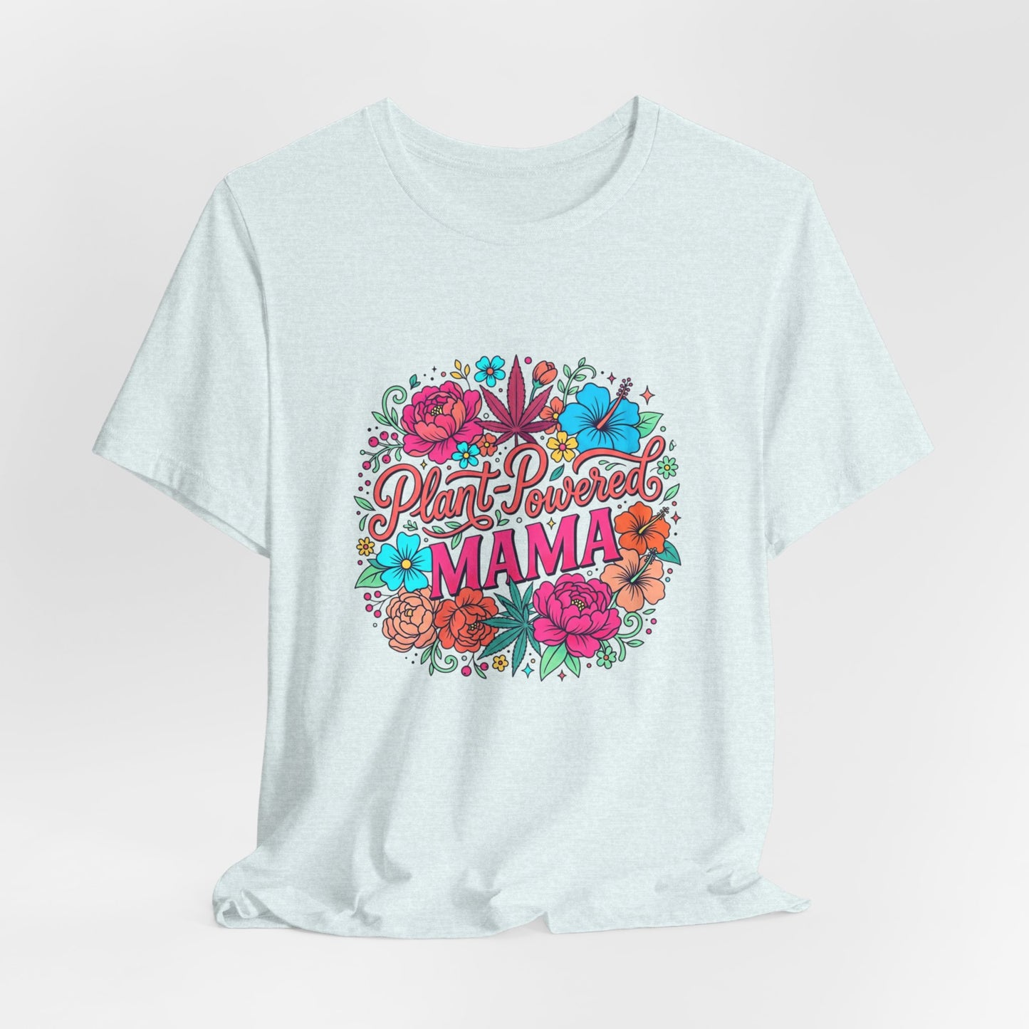 Plant Mom Gift Casual T-Shirt — Floral "Plant-Powered Mama" Graphic Tee