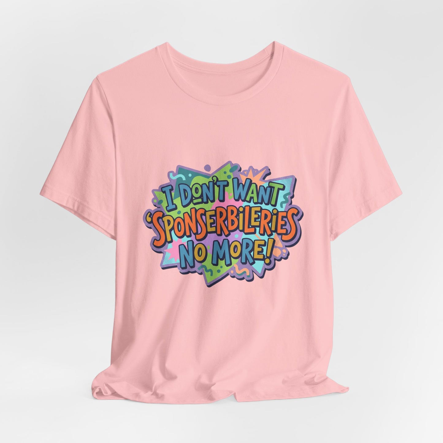 I Don’t Want Sponserbilerie’s No More Graphic T-Shirt — Nostalgic Cartoon Quote Tee