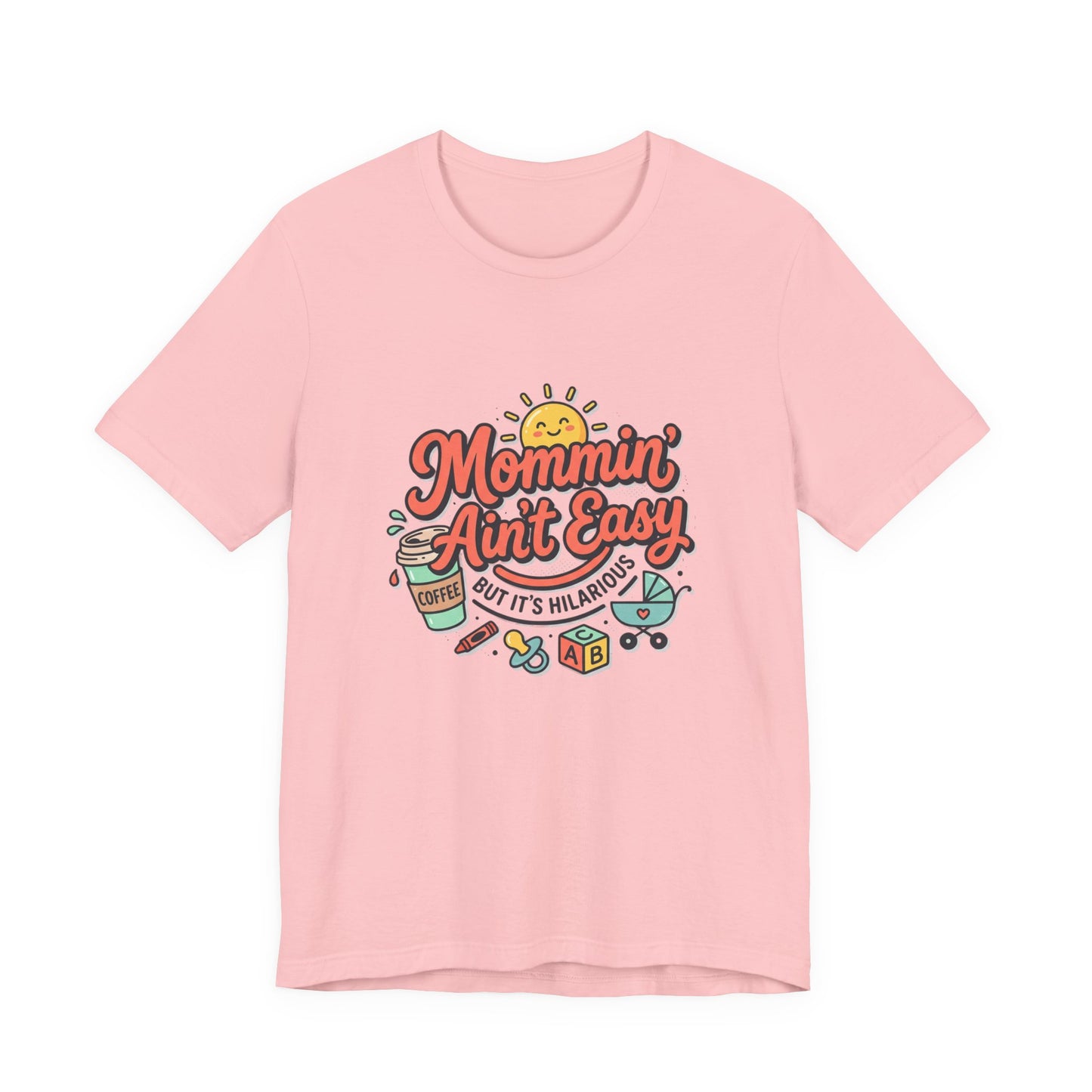 Mommin' Ain't Easy (But It's Hilarious) Graphic Tee — Funny Mom Life Gift