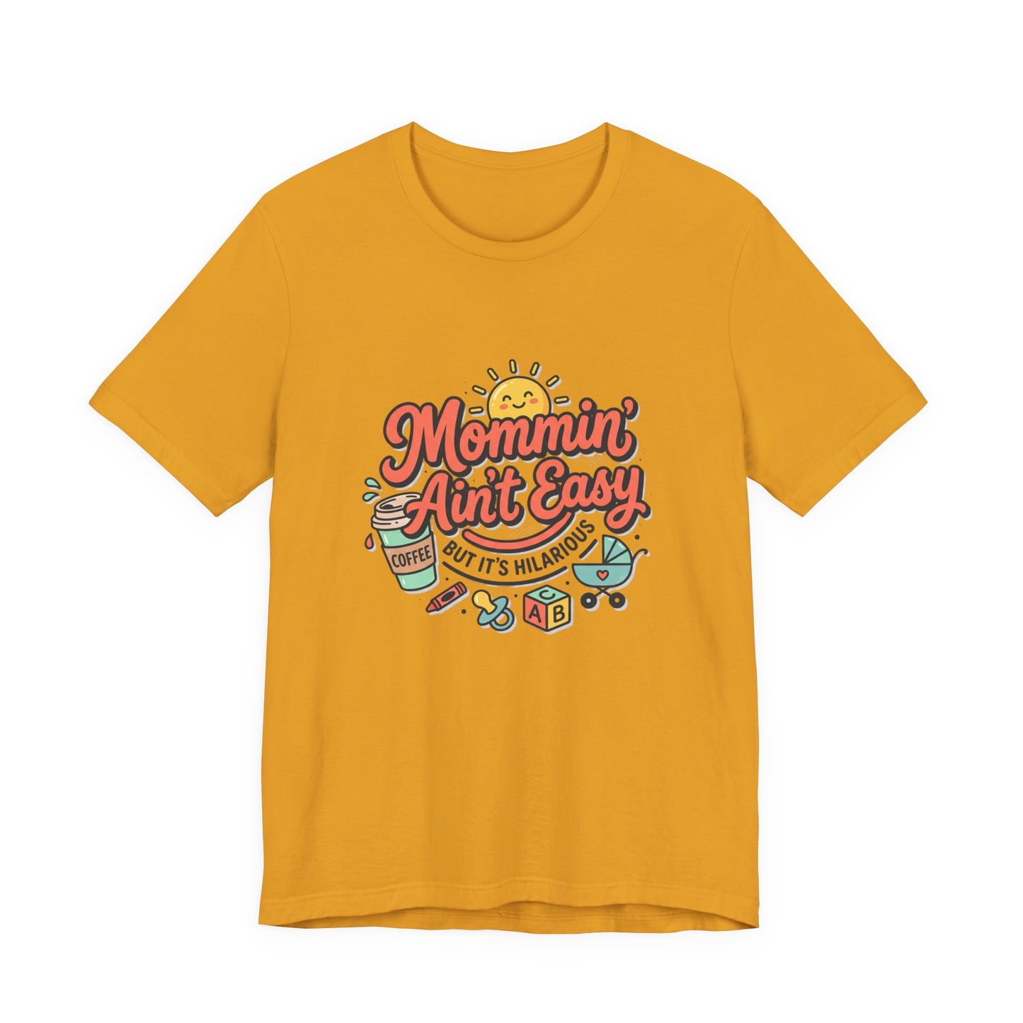 Mommin' Ain't Easy (But It's Hilarious) Graphic Tee — Funny Mom Life Gift